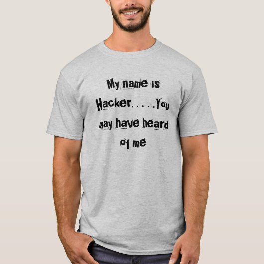 Mijn naam is Hacker. . . . U hebt misschien van mi T-shirt (Voorkant)
