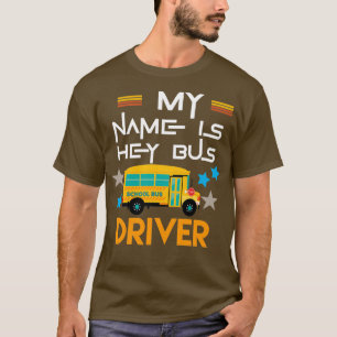 Mijn naam is hey bus driver 3 t-shirt