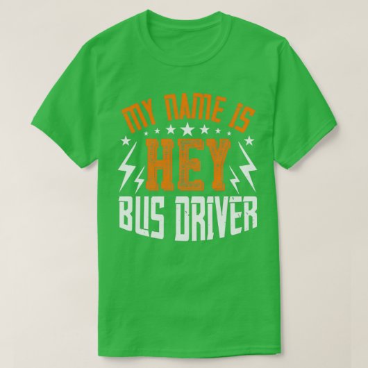 Mijn naam is Hey Bus Driver Cool Funny Gift T-shirt (Design voorkant)