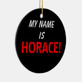 Mijn naam is HORACE Keramisch Ornament (Rechts)