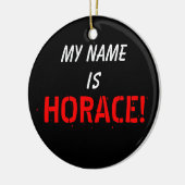 Mijn naam is HORACE Keramisch Ornament (Links)