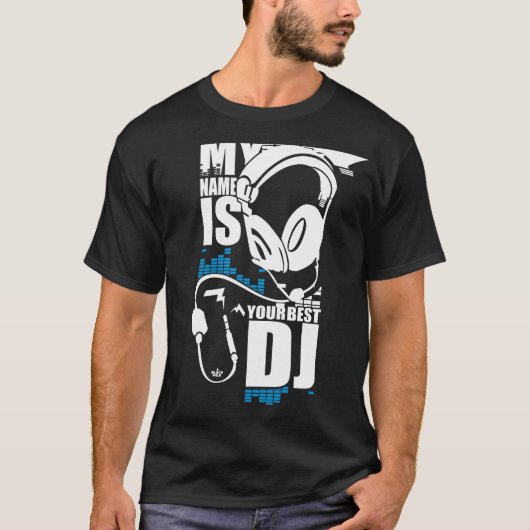 Mijn naam is jouw beste DJ T-shirt (Voorkant)