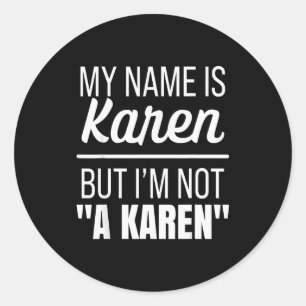 Mijn naam is Karen maar ik ben geen Karen grappige Ronde Sticker