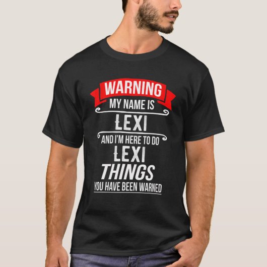Mijn naam is Lexi en ik ben hier om Lexi dingen te T-shirt (Voorkant)