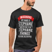 Mijn naam is Stephanie en ik ben hier om Stephanie T-shirt (Voorkant)