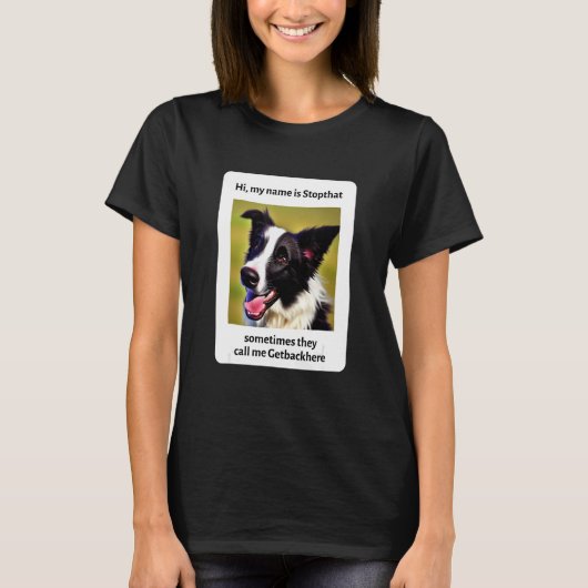 Mijn naam is Stopthat Funny Hyper Border Collie Do T-shirt (Voorkant)