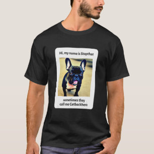 Mijn naam is Stopthat Funny Hyper French Bulldog D T-shirt