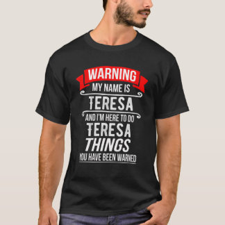 Mijn naam is Teresa en ik ben hier om Teresa Dinge T-shirt