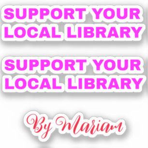 (Mijn Naam) Ondersteun Uw Lokale Bibliotheek - Mei Sticker