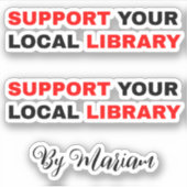 (Mijn naam) Steun uw lokale bibliotheek Sticker (Voorkant)