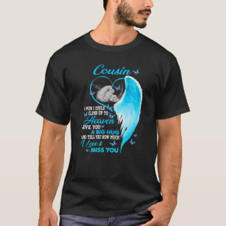 Mijn neef, ik wou dat ik naar de hemel kon klimmen t-shirt