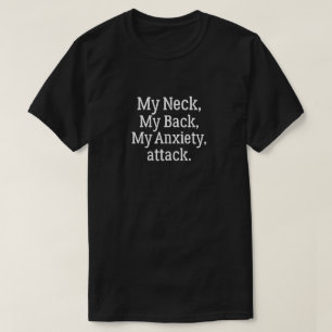 Mijn nek Mijn rug Mijn angstaanval Angst Awarenes T-shirt