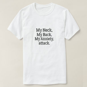 Mijn nek mijn rug mijn angstaanval t-shirt