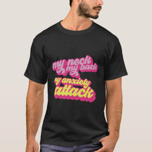 Mijn nek mijn rug mijn paniekaanval t-shirt