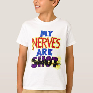 Mijn NERVES zijn SHOT T-shirt