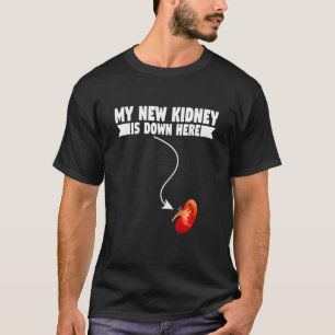 Mijn nieuwe nier is hier beneden nierziekte t-shirt