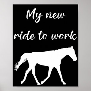 Mijn nieuwe ride om te werken door Paard Funny Poster