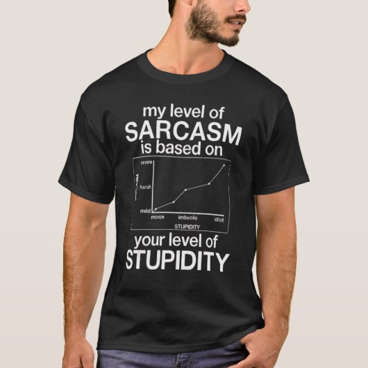Mijn niveau van Sarcasm is gebaseerd op uw niveau  T-shirt (Voorkant)