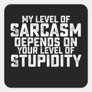 Mijn niveau van Sarcasme hangt af van je niveau va Vierkante Sticker