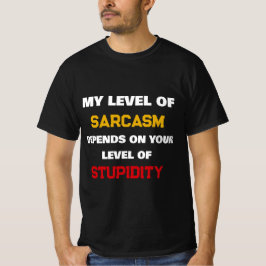 Mijn Niveau Van Sarcasme Is Afhankelijk Van Uw Stu T-shirt