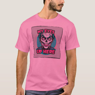 Mijn ogen zijn hier boven 80s t-shirt