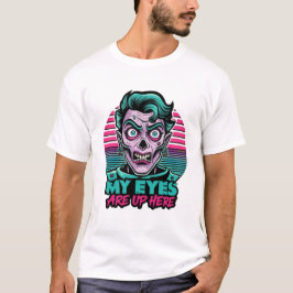 Mijn ogen zijn hier boven 80s t-shirt
