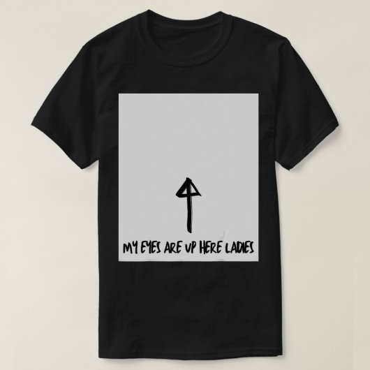 Mijn ogen zijn hier boven t-shirt (Design voorkant)