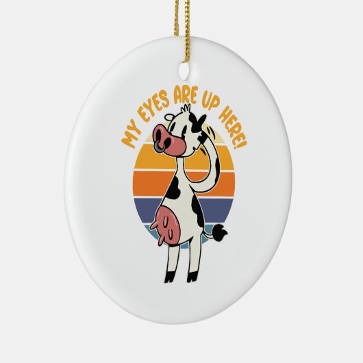 Mijn ogen zijn hier! - Grappige Koe uiers Graphic Keramisch Ornament (Rechts)