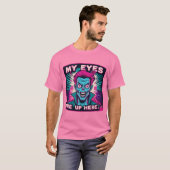 Mijn ogen zijn hierboven 80s t-shirt (Voorkant volledig)