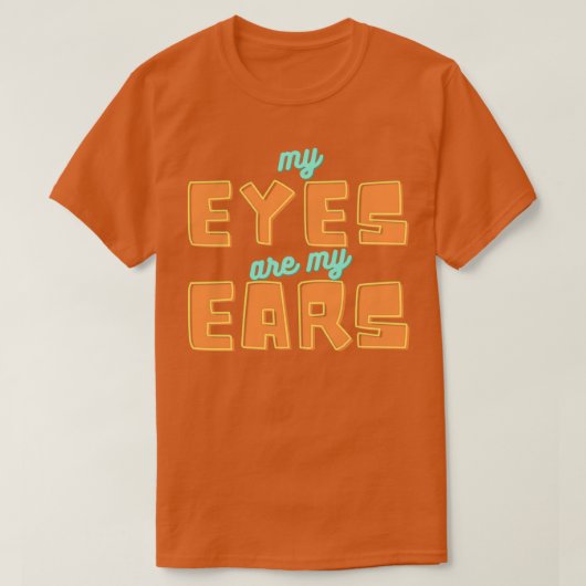 Mijn ogen zijn mijn oren 2 t-shirt (Design voorkant)