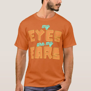 Mijn ogen zijn mijn oren 2 t-shirt