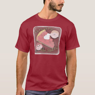 Mijn Oh mijn Pie Fun Retro Kitsch Cartoon Art T-shirt