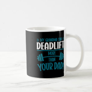 Mijn oma kan meer deadlift dan je vader workout koffiemok