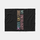 Mijn oncoloog doet mijn haar _ chemotherapie _ fleece deken (Voorkant (Horizontaal))