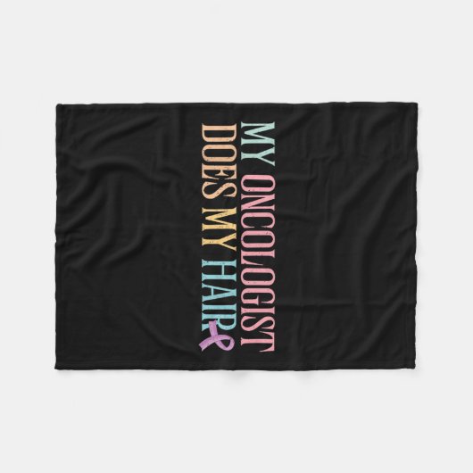 Mijn oncoloog doet mijn haar _ chemotherapie _ fleece deken (Voorkant (Horizontaal))