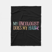 Mijn oncoloog doet mijn haar _ chemotherapie _ fleece deken (Voorkant)