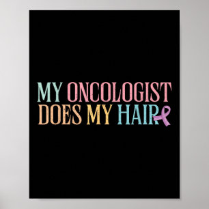 Mijn oncoloog doet mijn haar _ chemotherapie _ poster