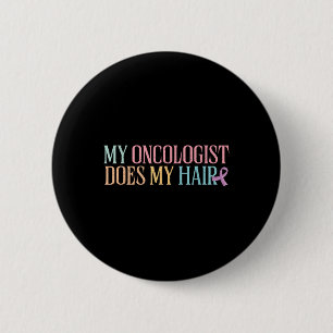 Mijn oncoloog doet mijn haar _ chemotherapie _ ronde button 5,7 cm
