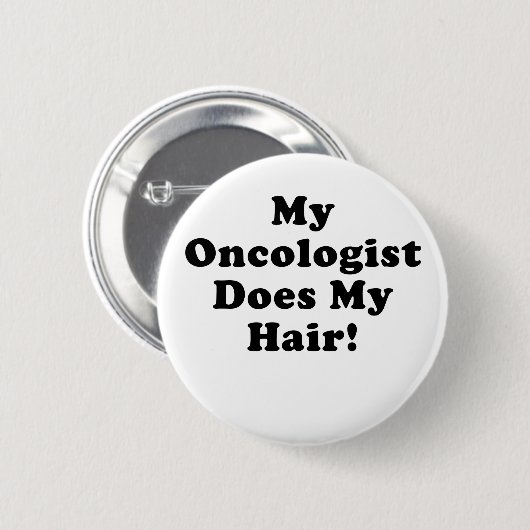 Mijn oncoloog doet mijn haar ronde button 5,7 cm (Voorkant /achterkant)