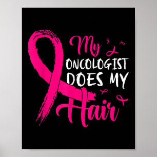 Mijn oncoloog doet mijn haar roze borstkanker poster