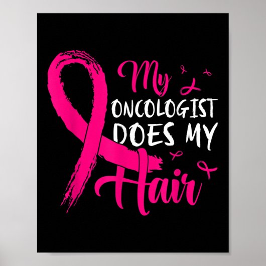 Mijn oncoloog doet mijn haar roze borstkanker poster (Voorkant)