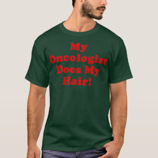 Mijn oncoloog doet mijn haar t-shirt