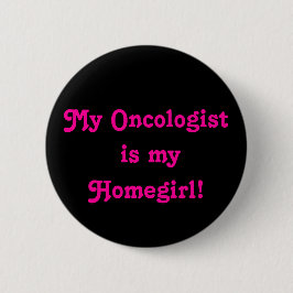 Mijn Oncoloog is mijn Homegirl. Ronde Button 5,7 Cm