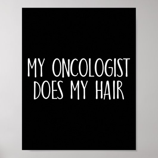 Mijn oncoloog maakt mijn haarborstkankerbewustzijn poster (Voorkant)