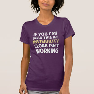 Mijn onzichtbare Cloak werkt niet T-shirt