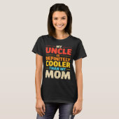 Mijn oom is cooler dan mama grappige neef nicht t-shirt (Voorkant volledig)