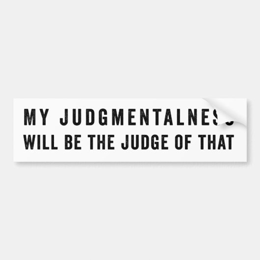 Mijn oordeelsvermogen zal daar de Rechter van zijn Bumpersticker (Voorkant)