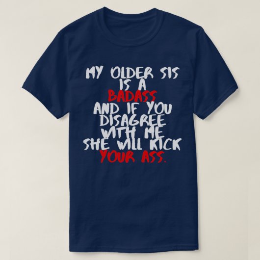 Mijn oudere zus is een badass. t-shirt (Design voorkant)