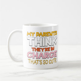 Mijn ouders denken dat ze de leiding hebben, dat i koffiemok