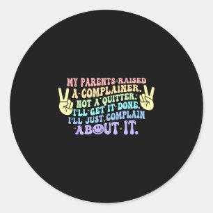 Mijn ouders hebben een klager opgevoed, geen opgev ronde sticker